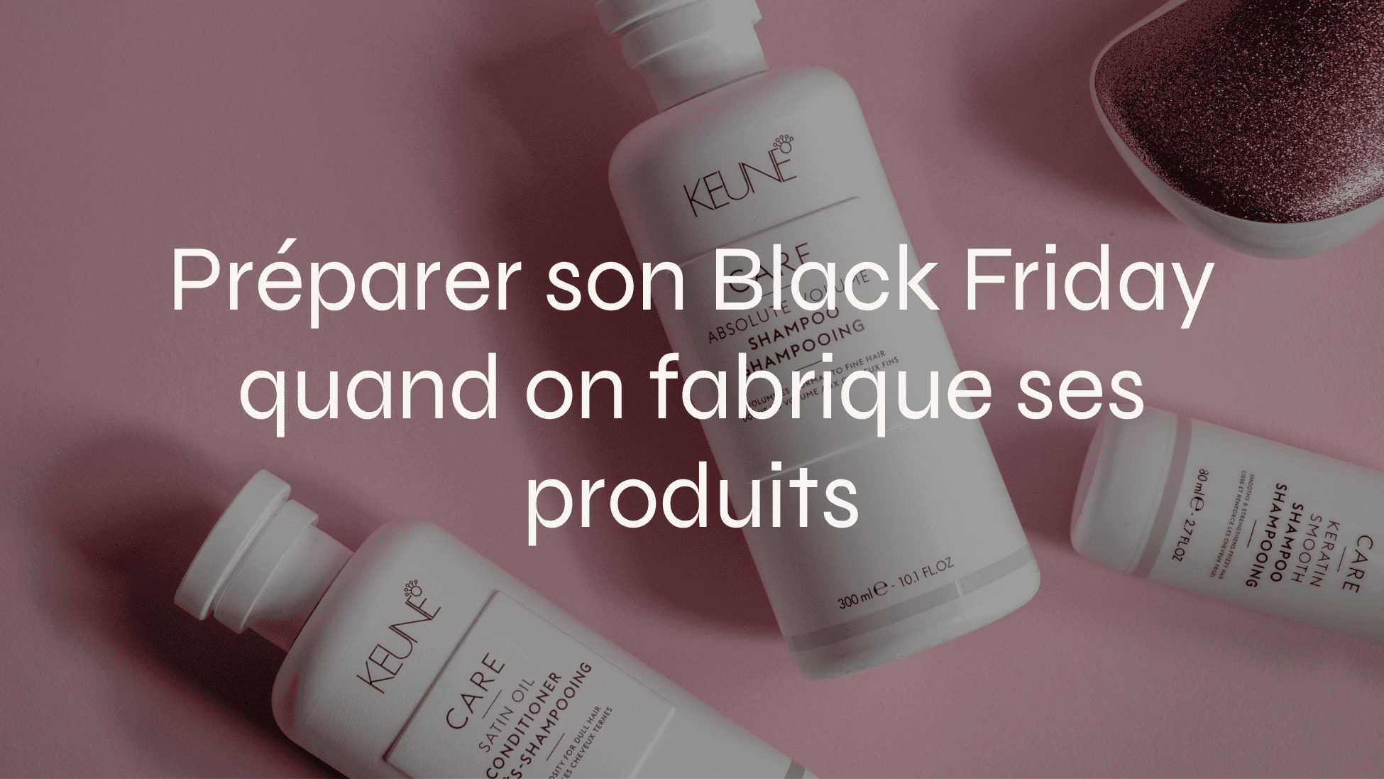 Préparer son Black Friday quand on fabrique ses produits avec image de bouteilles